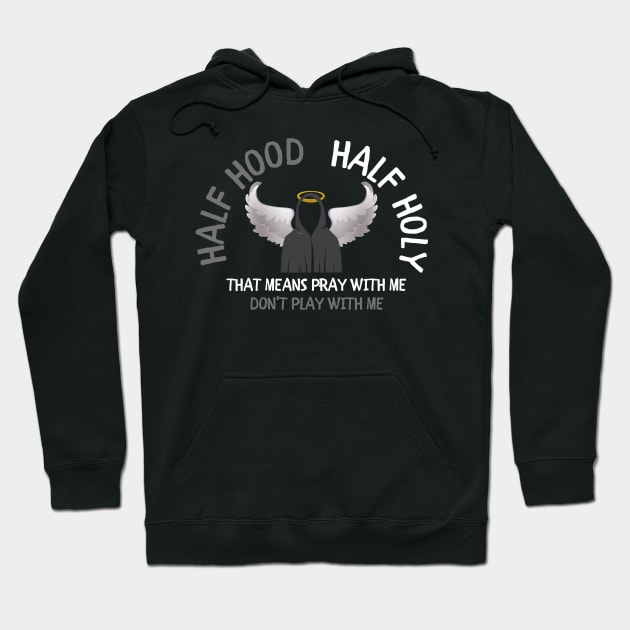 Half Hood Half Holy Hoodie by Unique Treats Designs